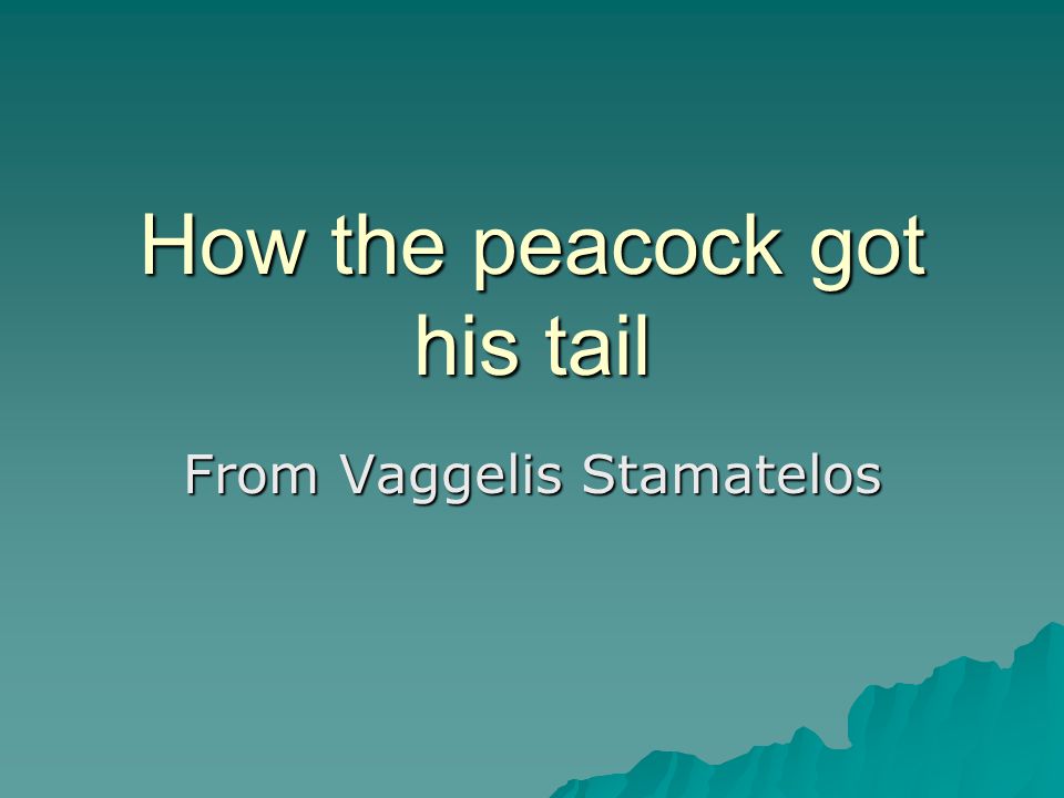 How the peacock got his tail