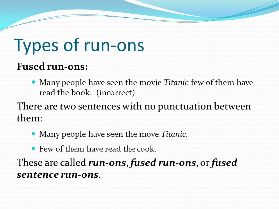 Types of run-ons Fused run-ons: