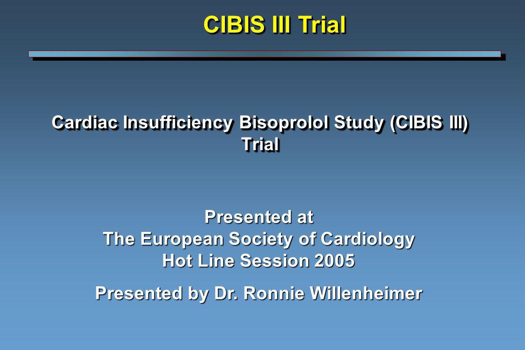 Cardiac Insufficiency Bisoprolol Study (CIBIS III) Trial