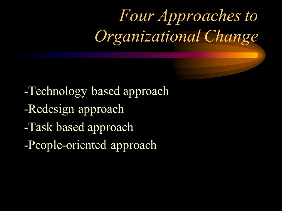 Four Approaches to Organizational Change