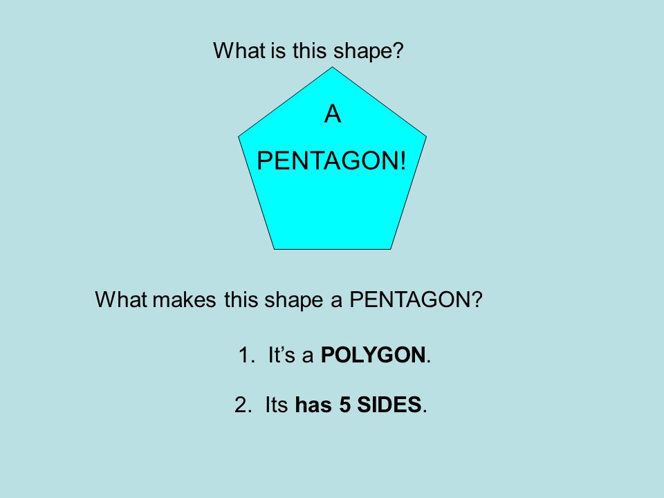 A PENTAGON! What is this shape What makes this shape a PENTAGON