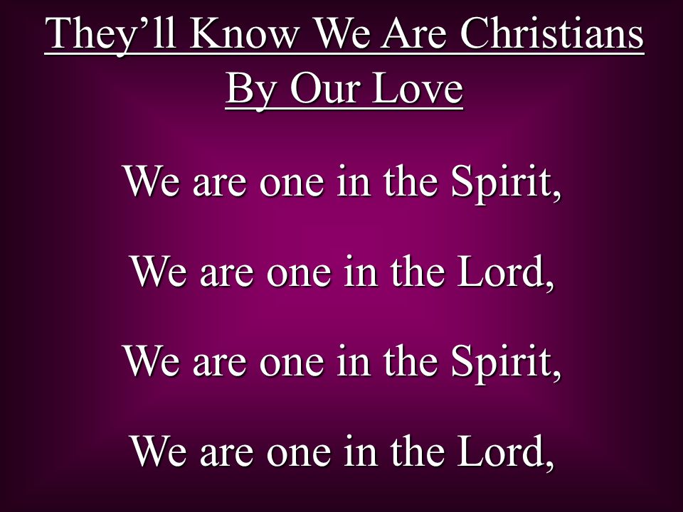 They’ll Know We Are Christians By Our Love