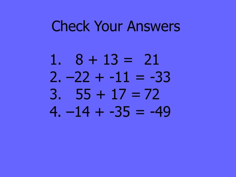 Check Your Answers = – = = – = -49