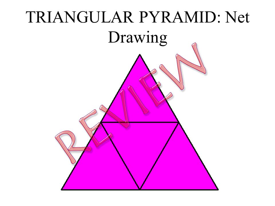 TRIANGULAR PYRAMID: Net Drawing