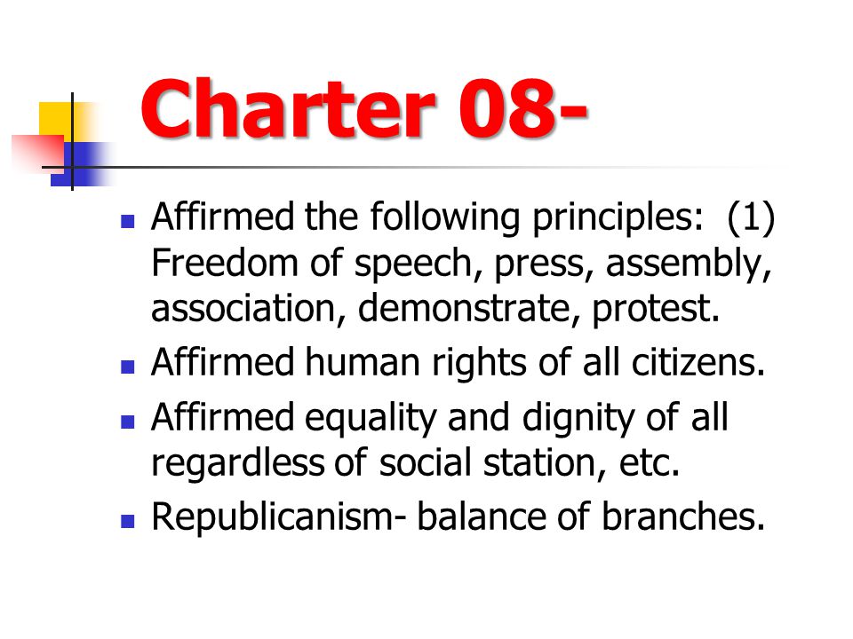Charter 08- Affirmed the following principles: (1) Freedom of speech, press, assembly, association, demonstrate, protest.