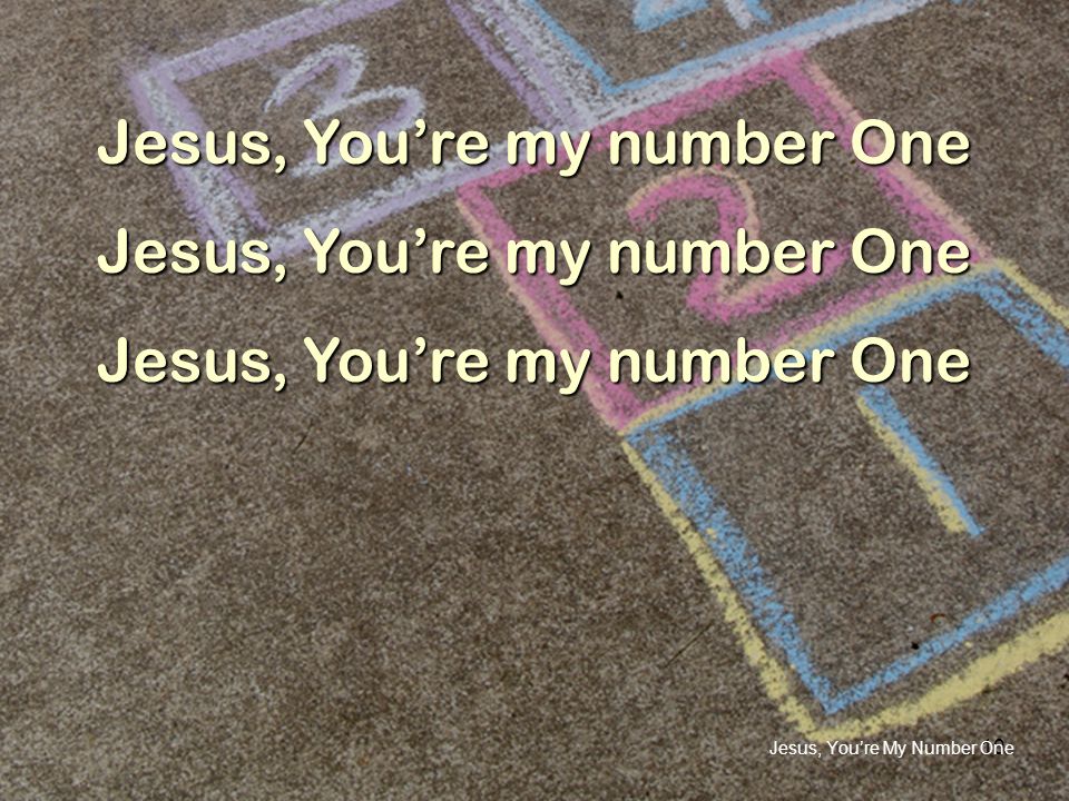 Jesus, You’re My Number One
