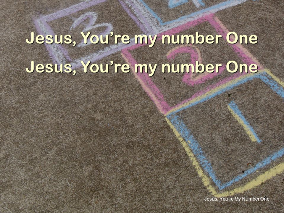Jesus, You’re My Number One