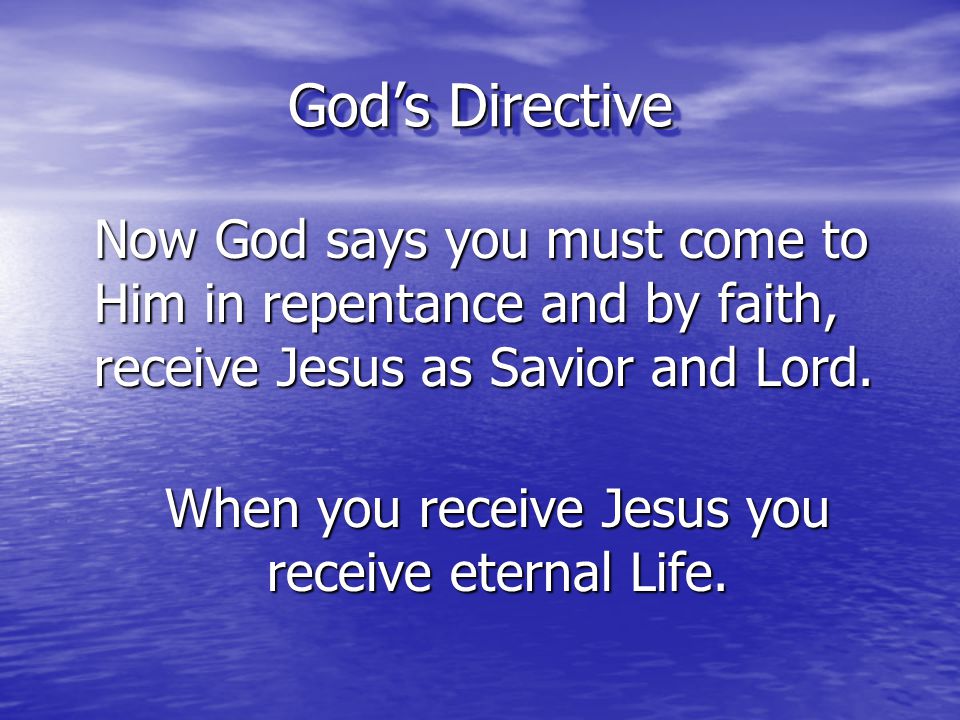When you receive Jesus you receive eternal Life.