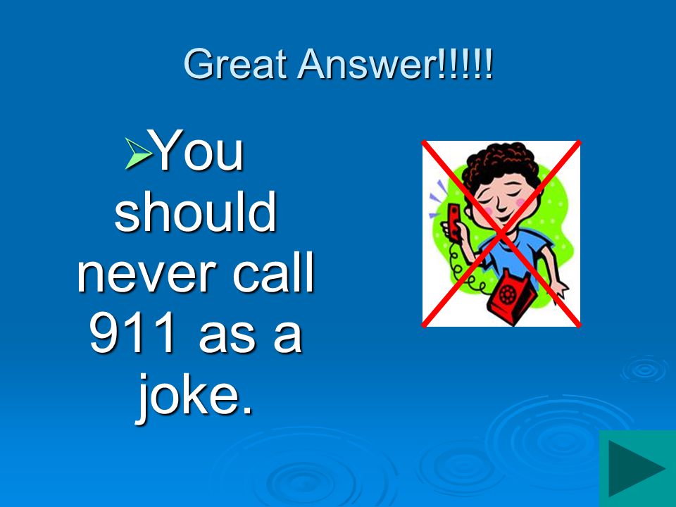 You should never call 911 as a joke.