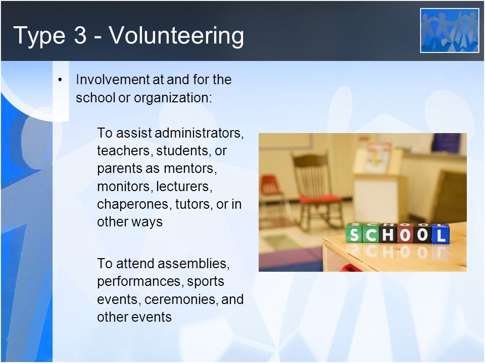 Type 3 - Volunteering Involvement at and for the school or organization: