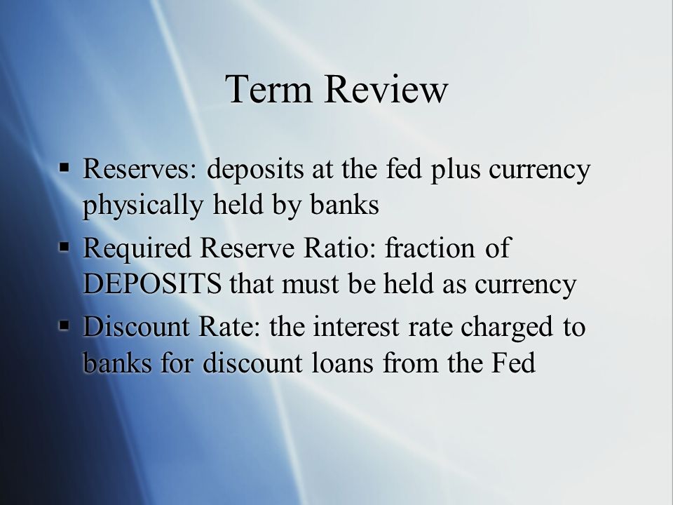 Term Review Reserves: deposits at the fed plus currency physically held by banks.