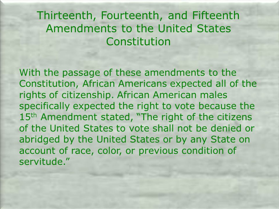 Thirteenth, Fourteenth, and Fifteenth Amendments to the United States Constitution