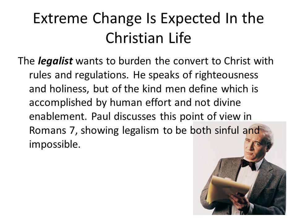 Extreme Change Is Expected In the Christian Life