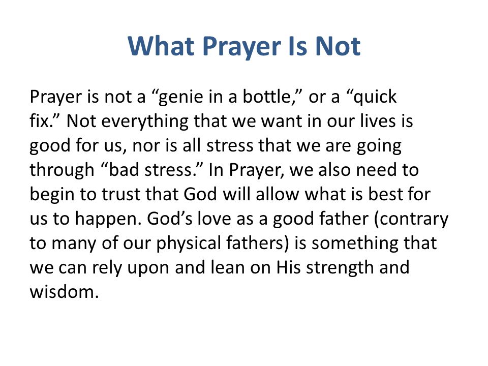 What Prayer Is Not Prayer is not a genie in a bottle, or a quick