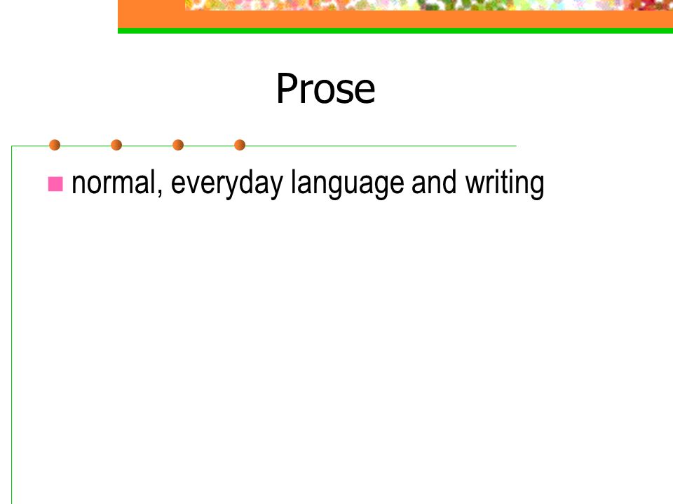 Prose normal, everyday language and writing