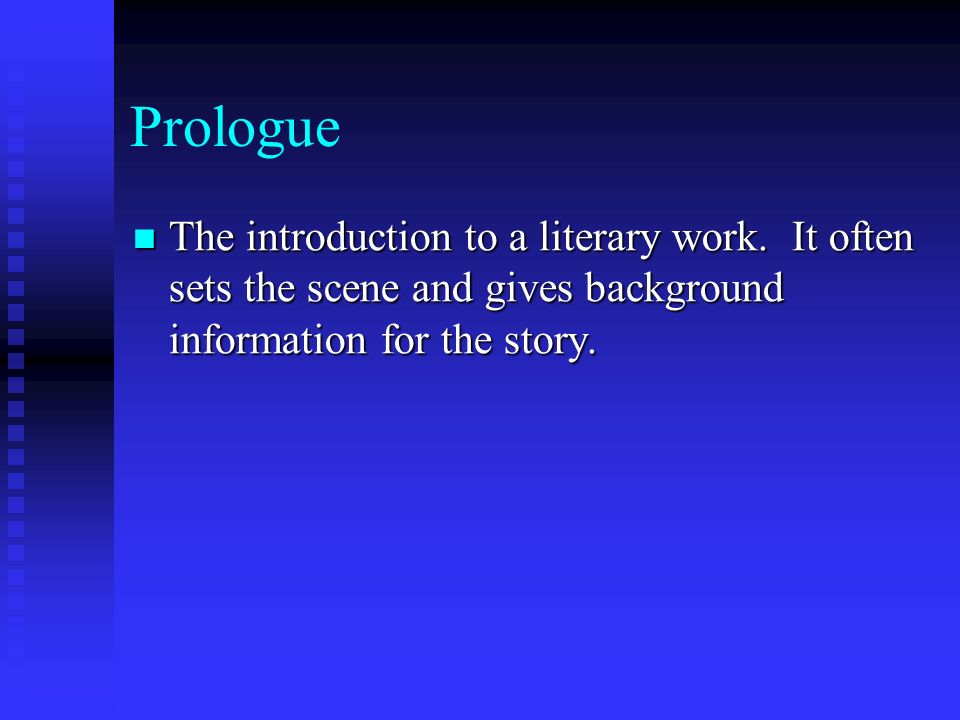 Prologue The introduction to a literary work.