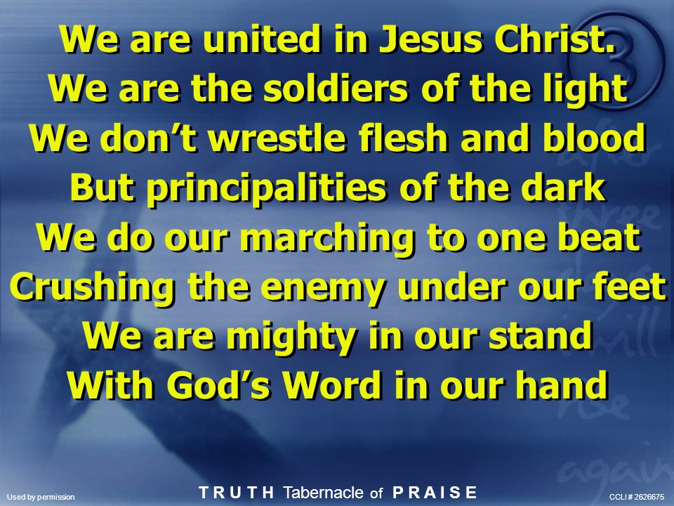 We are united in Jesus Christ. We are the soldiers of the light