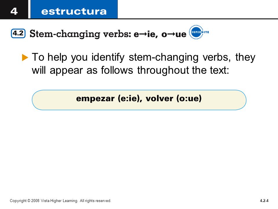 To help you identify stem-changing verbs, they will appear as follows throughout the text: