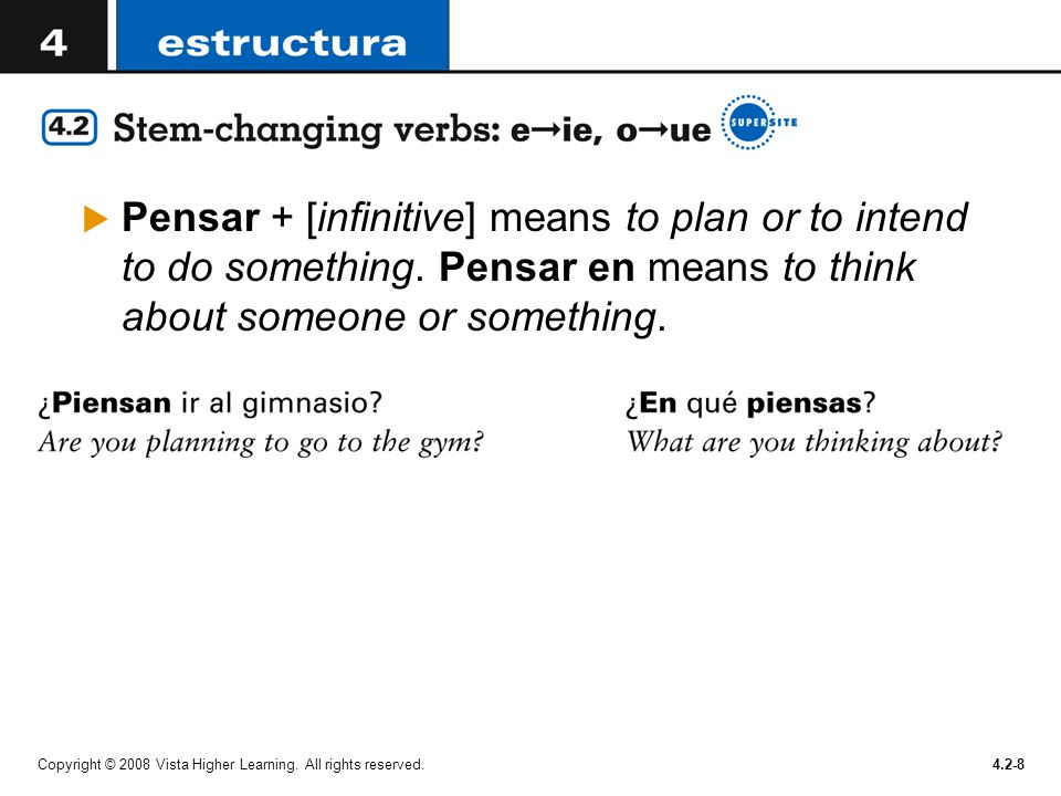 Pensar + [infinitive] means to plan or to intend to do something