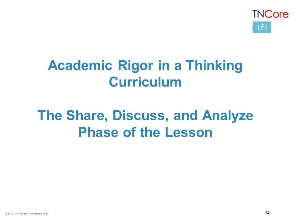 Academic Rigor in a Thinking Curriculum The Share, Discuss, and Analyze Phase of the Lesson