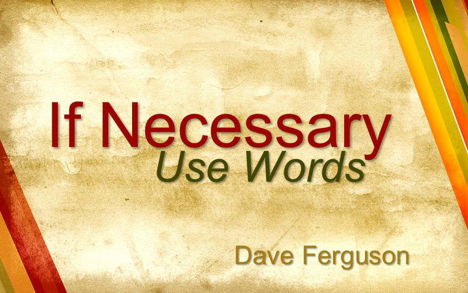 If Necessary Use Words Dave Ferguson