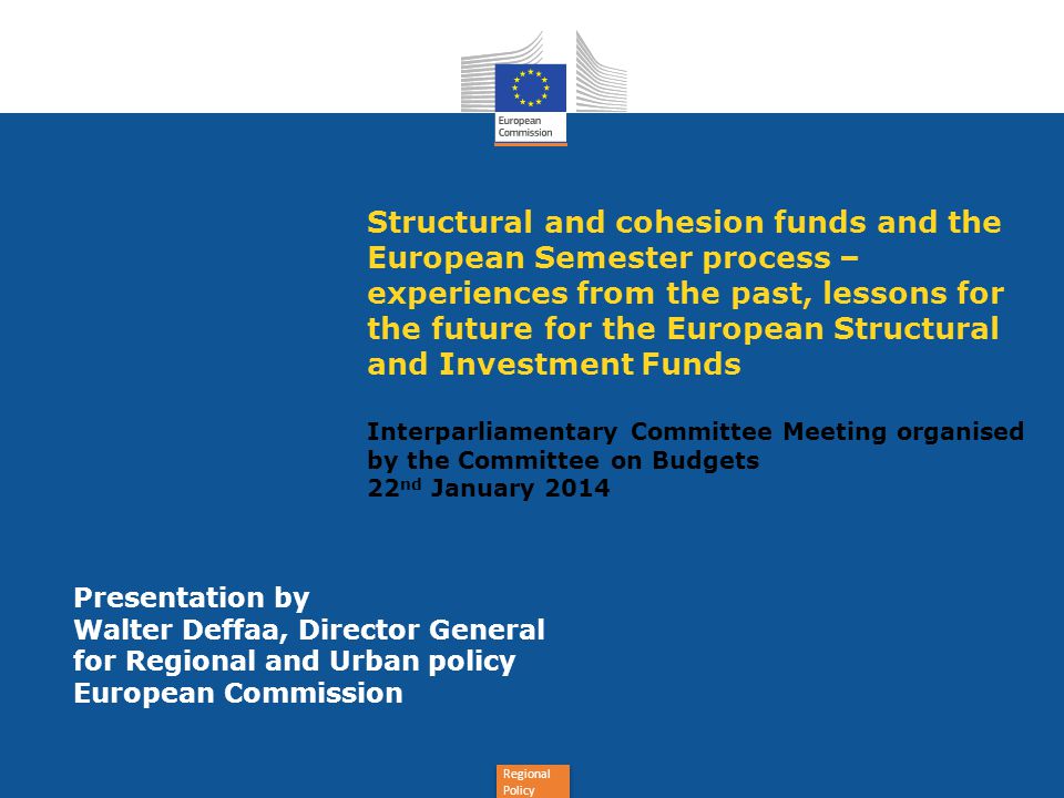 Structural and cohesion funds and the European Semester process –experiences from the past, lessons for the future for the European Structural and Investment Funds Interparliamentary Committee Meeting organised by the Committee on Budgets 22nd January 2014