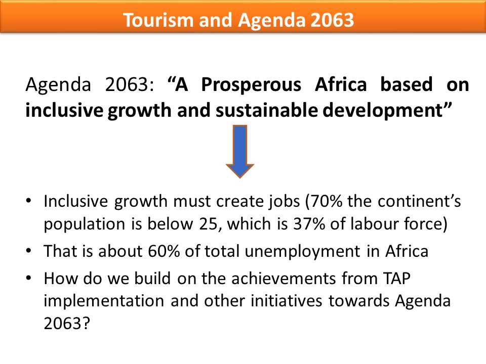 Tourism and Agenda 2063 Agenda 2063: A Prosperous Africa based on inclusive growth and sustainable development