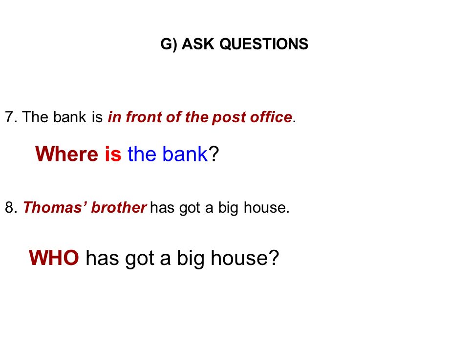 Where is the bank WHO has got a big house G) ASK QUESTIONS