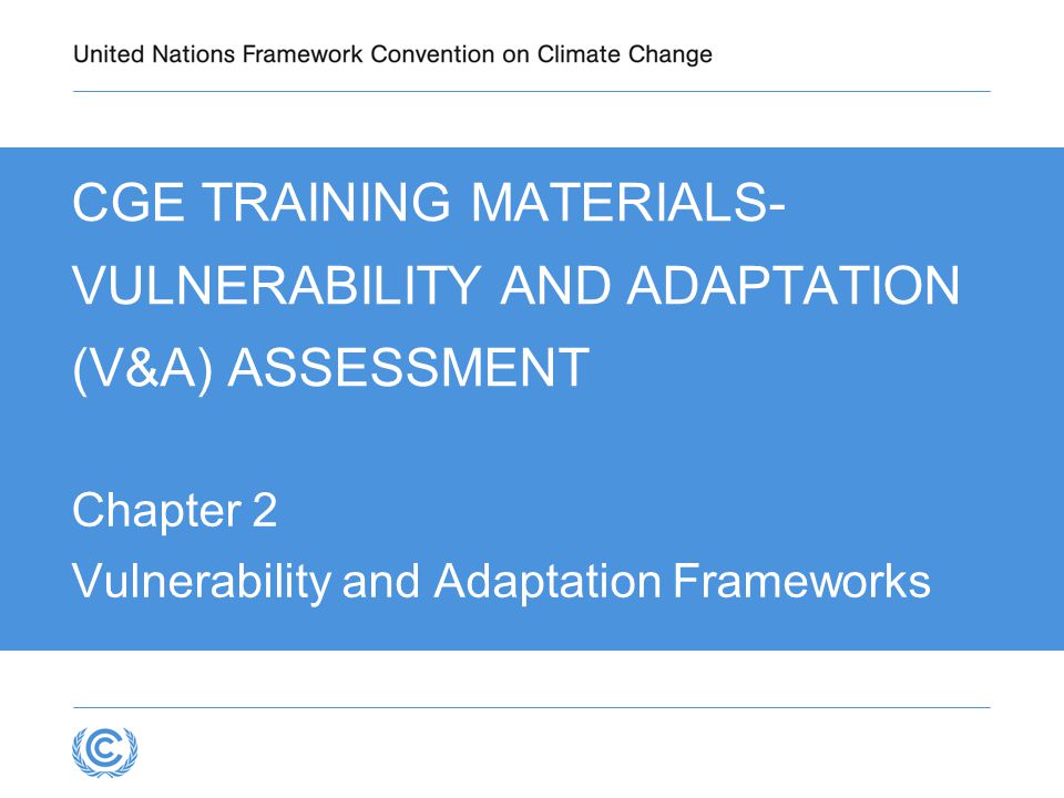 CGE TRAINING MATERIALS- VULNERABILITY AND ADAPTATION (V&A) ASSESSMENT