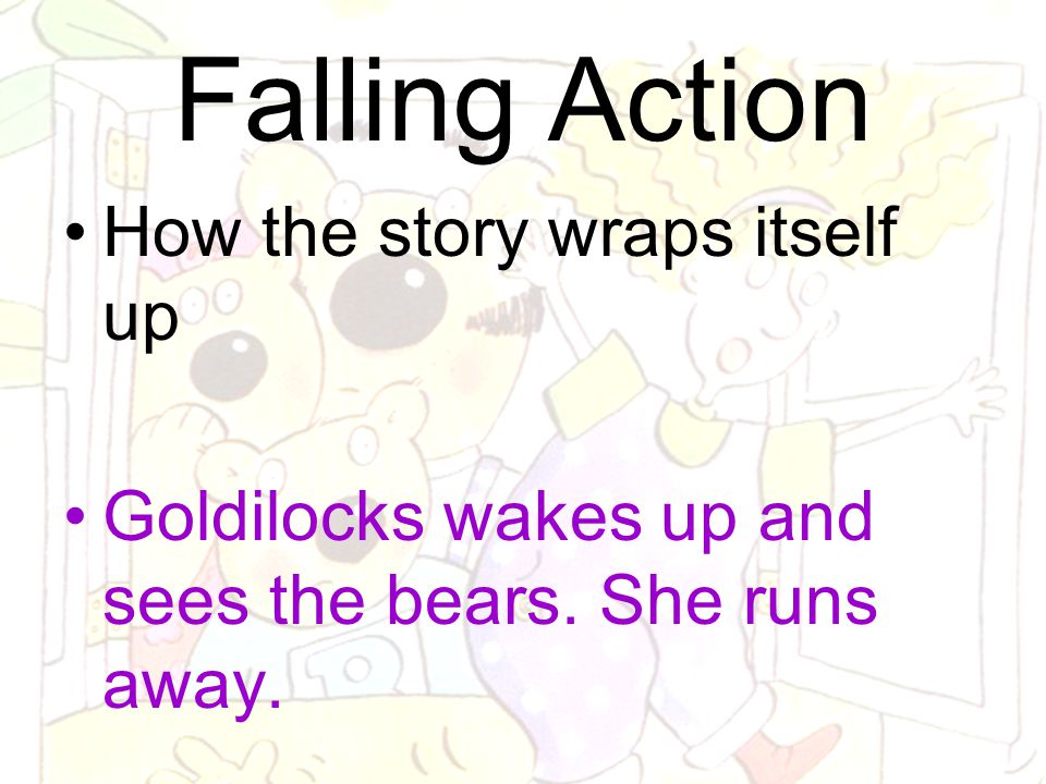 Falling Action How the story wraps itself up