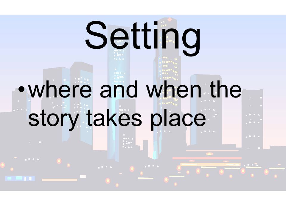 Setting where and when the story takes place