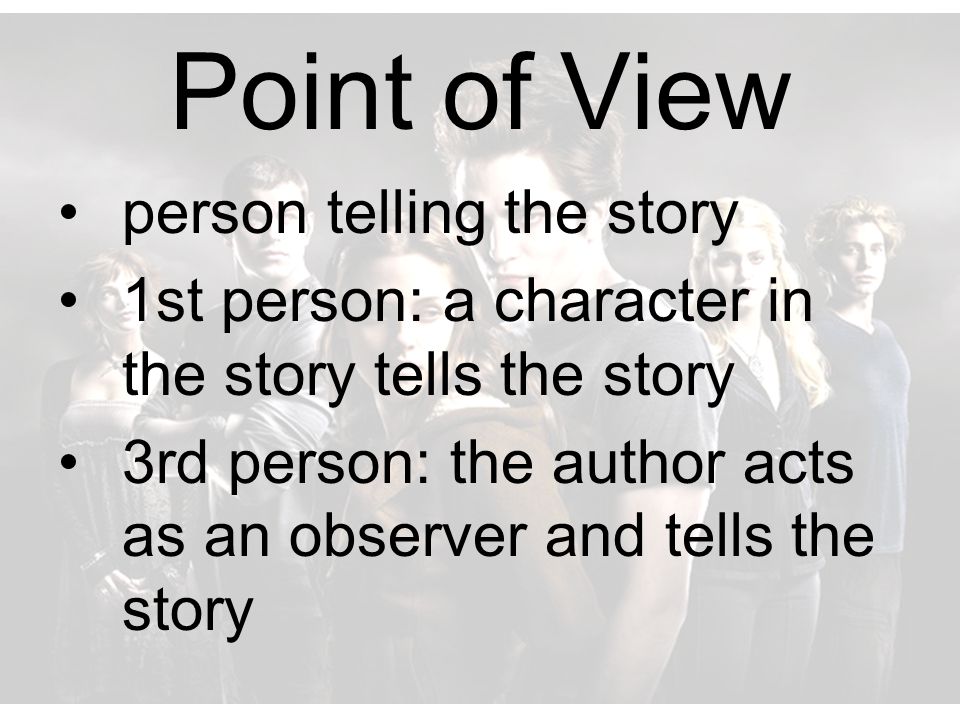 Point of View person telling the story