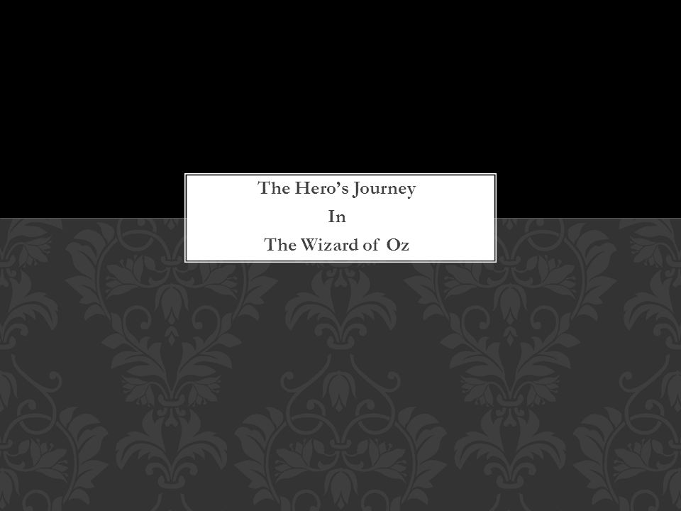 The Hero’s Journey In The Wizard of Oz