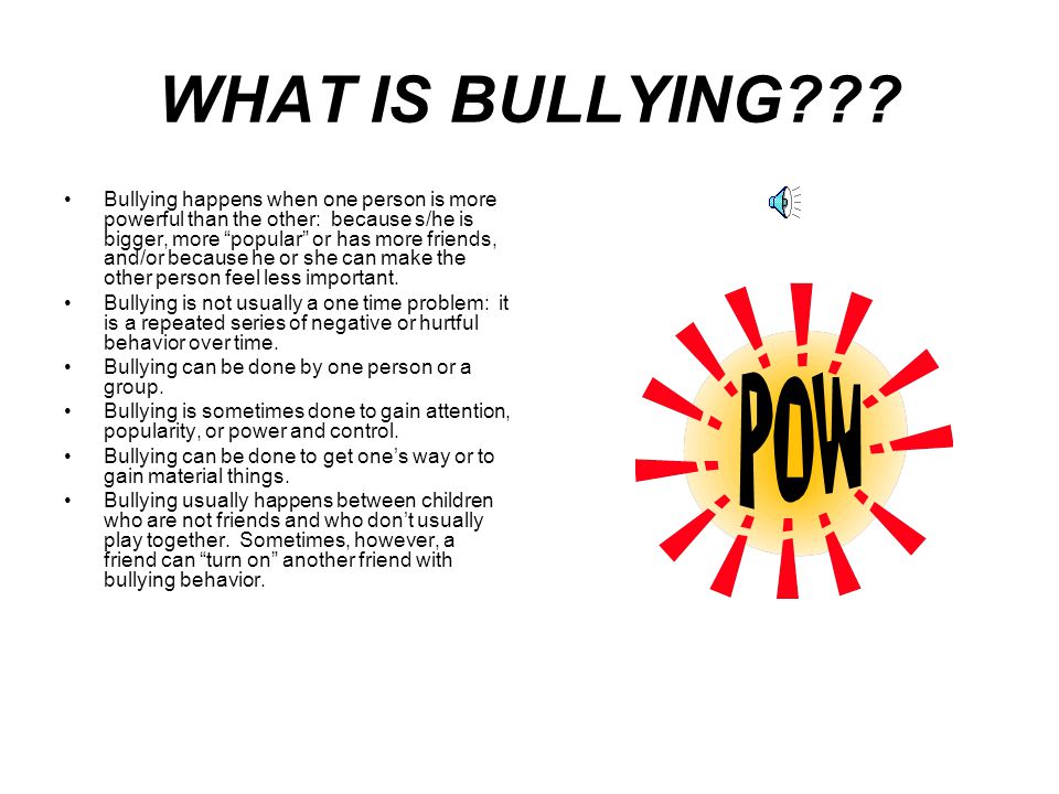 WHAT IS BULLYING