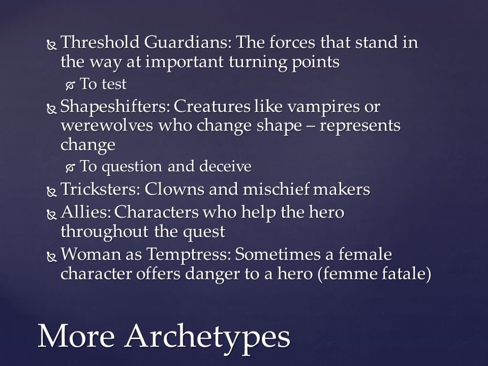 Threshold Guardians: The forces that stand in the way at important turning points