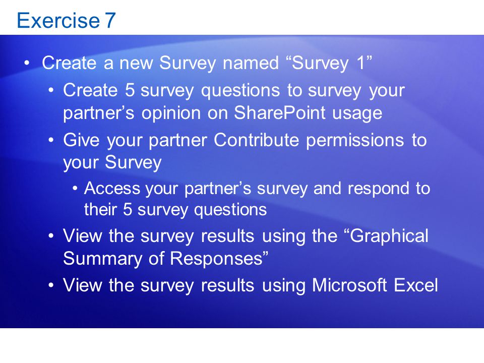 Exercise 7 Create a new Survey named Survey 1