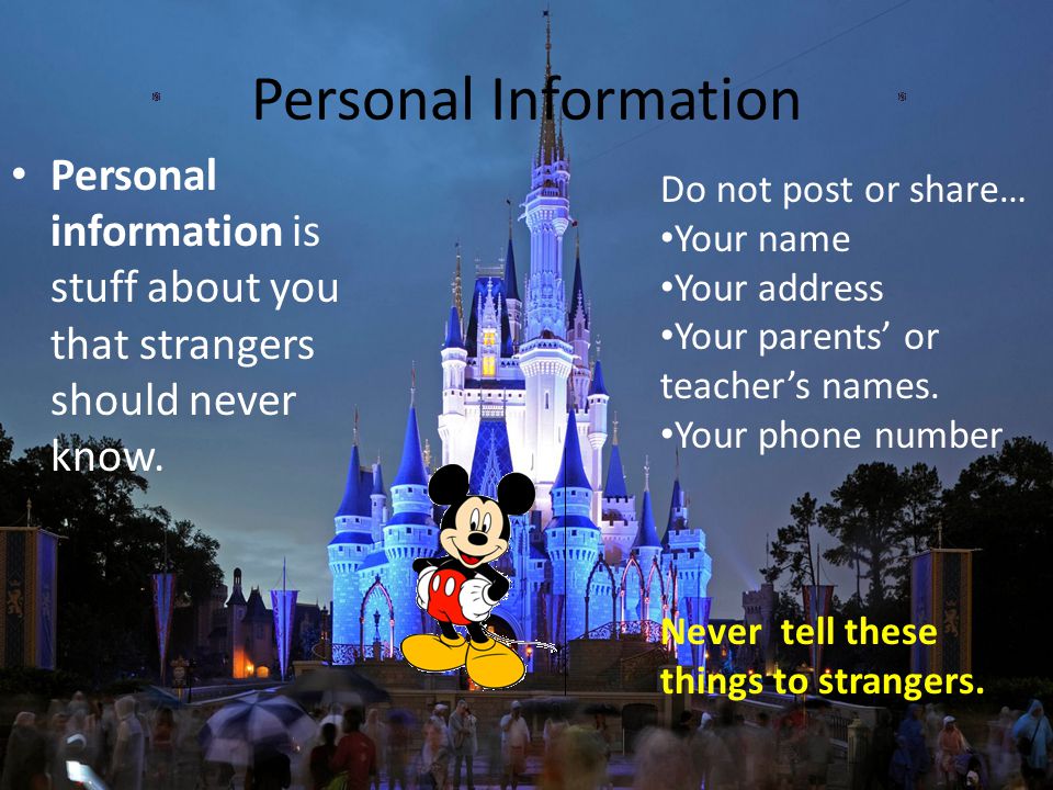 Personal Information Personal information is stuff about you that strangers should never know. Do not post or share…