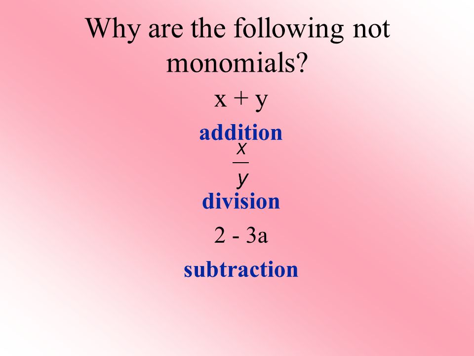 Why are the following not monomials x + y