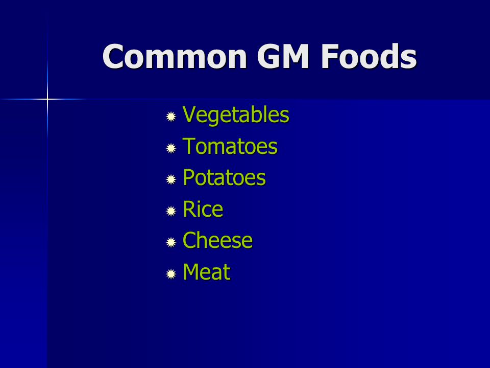 Common GM Foods Vegetables Tomatoes Potatoes Rice Cheese Meat