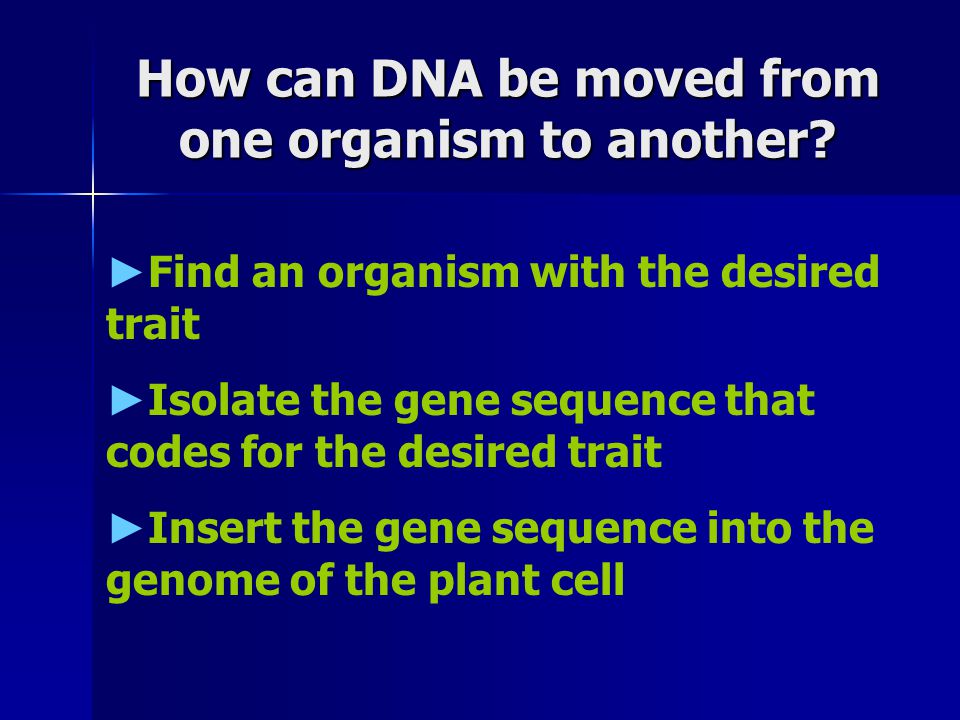 How can DNA be moved from one organism to another
