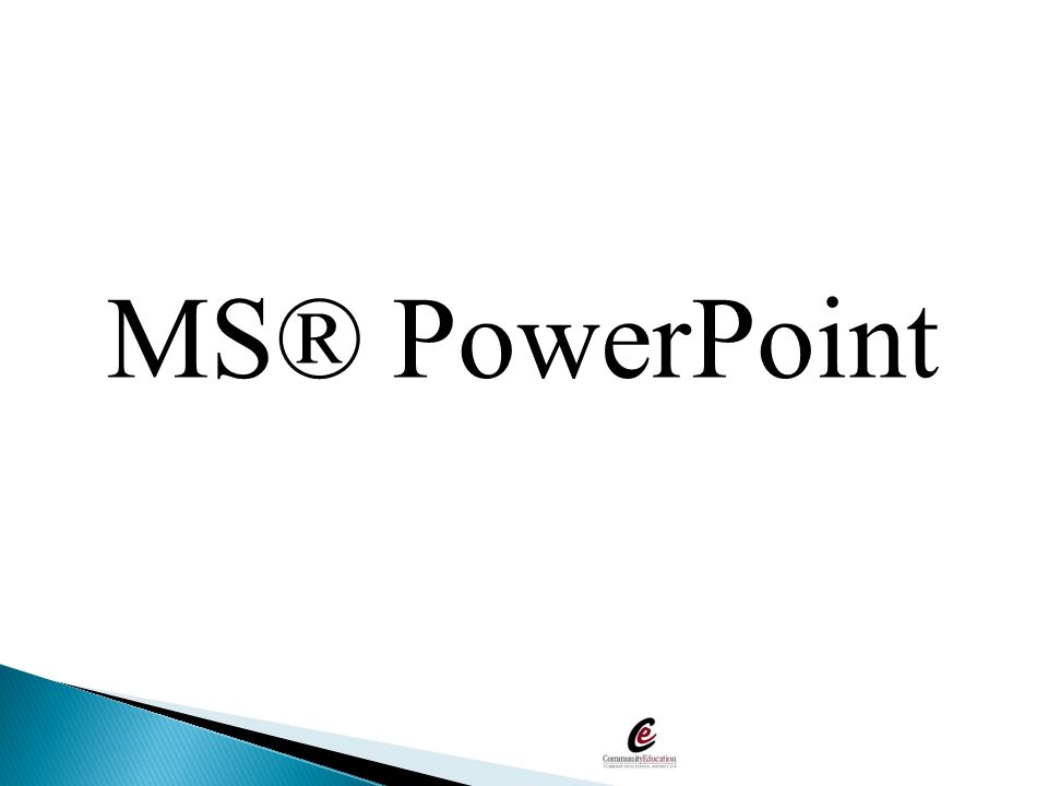 MS® PowerPoint