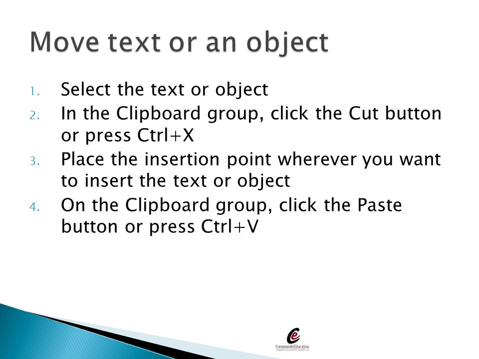 Move text or an object Select the text or object