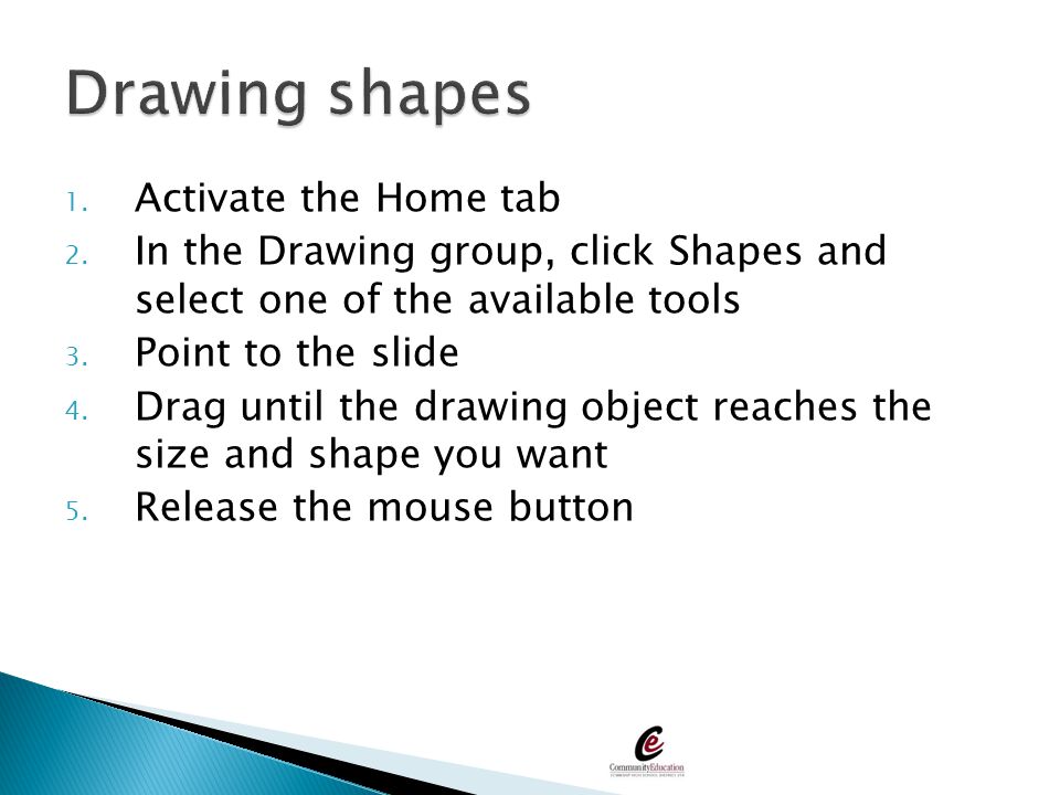 Drawing shapes Activate the Home tab