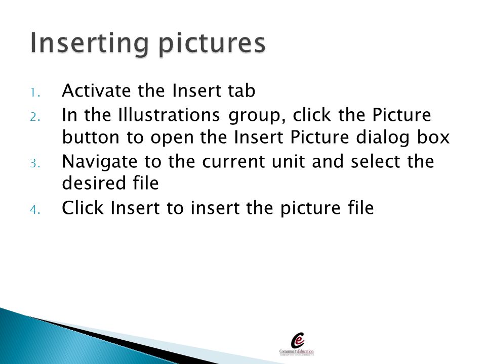 Inserting pictures Activate the Insert tab