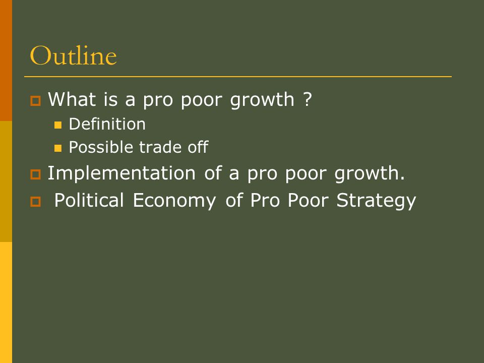 Outline What is a pro poor growth