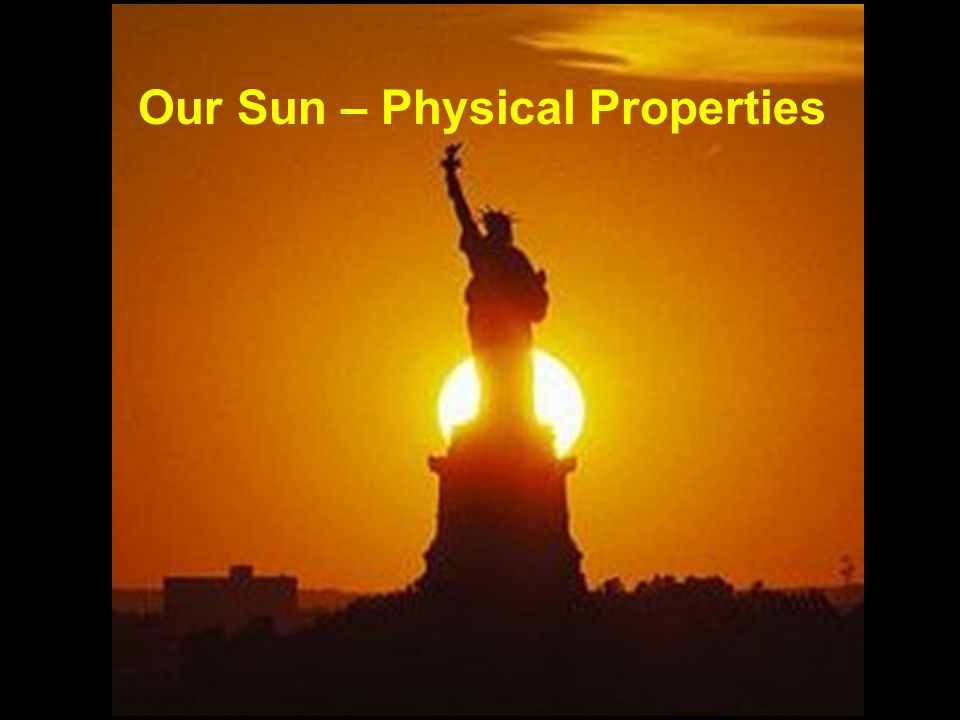 Our Sun – Physical Properties
