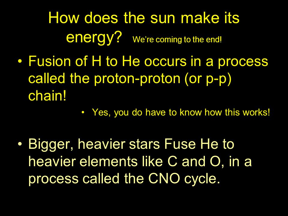 How does the sun make its energy We’re coming to the end!