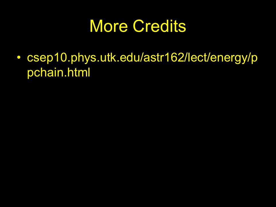 More Credits csep10.phys.utk.edu/astr162/lect/energy/ppchain.html