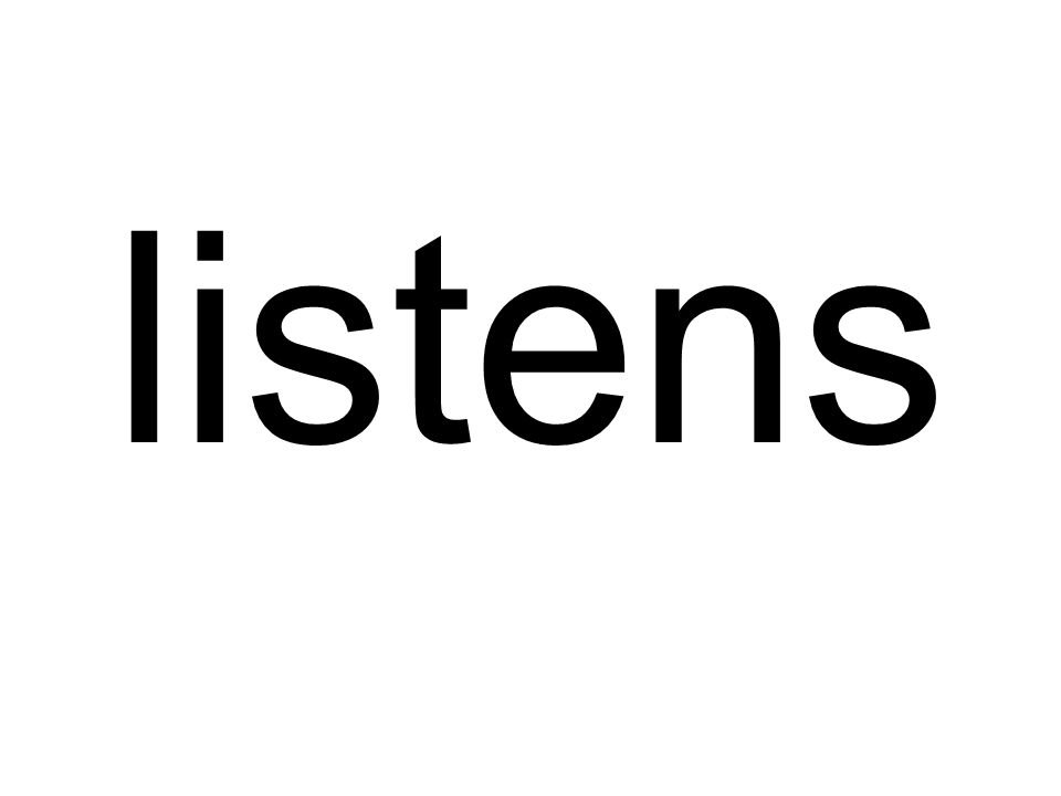 listens