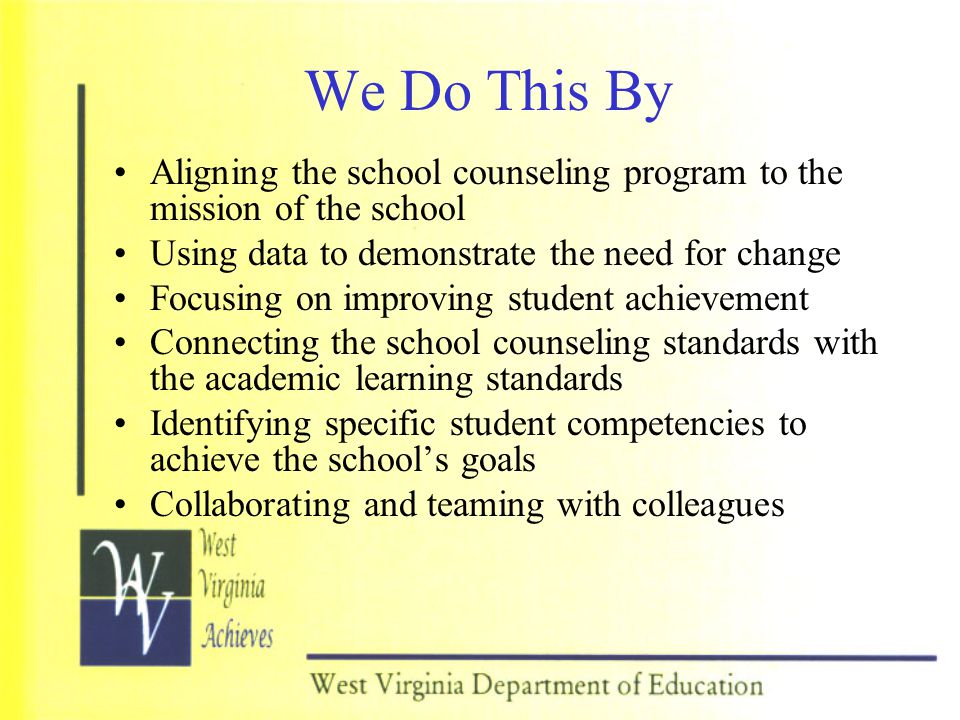 We Do This By Aligning the school counseling program to the mission of the school. Using data to demonstrate the need for change.
